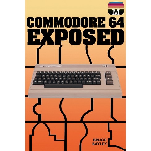 vragenlijst Draaien Ithaca Commodore 64 Exposed - (retro Reproductions) By Bruce Bayley (paperback) :  Target