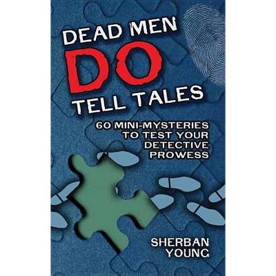 Dead Men Do Tell Tales - (Dover Books on Magic, Games and Puzzles) by  Sherban Young (Paperback)