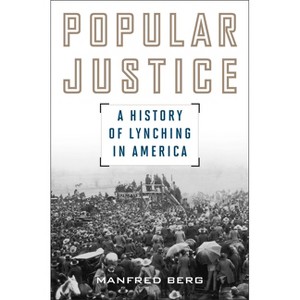 Popular Justice - (American Ways) by  Manfred Berg (Paperback) - 1 of 1