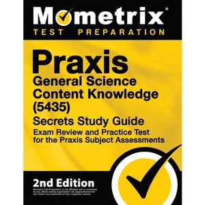 PRAXIS General Science: Content Knowledge (5435) Secrets Study Guide - Exam Review and Practice Test for the PRAXIS Subject Assessments - (Paperback) - 1 of 1