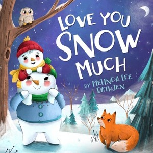 Love You Snow Much - by  Melinda Lee Rathjen (Board Book) - 1 of 1