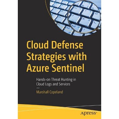 Cloud Defense Strategies with Azure Sentinel - by  Marshall Copeland (Paperback)