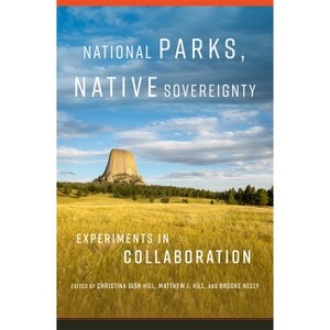 National Parks, Native Sovereignty - (Public Lands History) by Christina Gish Hill & Matthew J Hill & Brooke Neely - 1 of 1