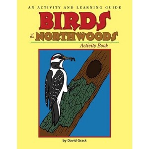 Birds of the Northwoods Activity Book - (Color and Learn) by  David Grack (Paperback) - 1 of 1