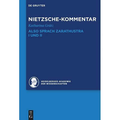 Kommentar Zu Nietzsches Also Sprach Zarathustra I Und II - by  Katharina Grätz (Hardcover)