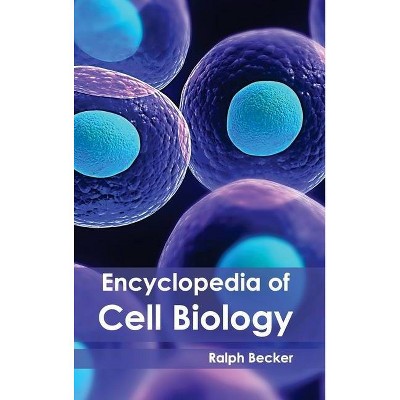 Encyclopedia of Cell Biology - by  Ralph Becker (Hardcover)