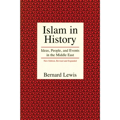 Islam in History - (Ideas, People, and Events in the Middle East) 2nd Edition by  Bernard Lewis (Paperback)