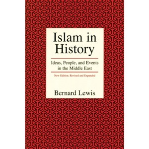 Islam in History - (Ideas, People, and Events in the Middle East) 2nd Edition by  Bernard Lewis (Paperback) - 1 of 1