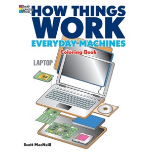How Things Work: Everyday Machines Coloring Book - (Dover Science for Kids Coloring Books) by  Scott MacNeill (Paperback) - 1 of 1