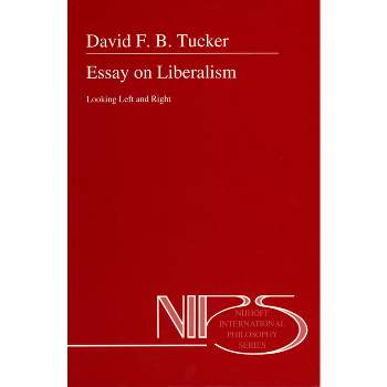 Essay on Liberalism - (Nijhoff International Philosophy Series) by  D F B Tucker & David F B Tucker (Hardcover)