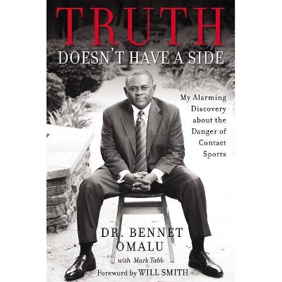 Truth Doesn't Have a Side - by  Bennet Omalu (Hardcover)