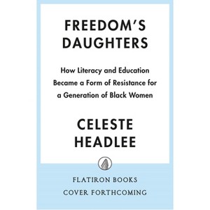 Freedom's Daughters - by  Celeste Headlee (Hardcover) - 1 of 1