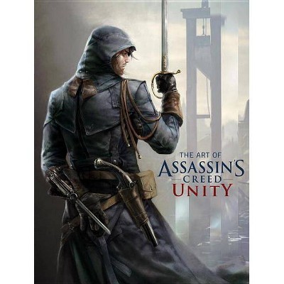 The Art of Assassin's Creed: Unity - by  Paul Davies (Hardcover)