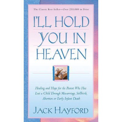 I'll Hold You in Heaven - by  Jack Hayford (Paperback)