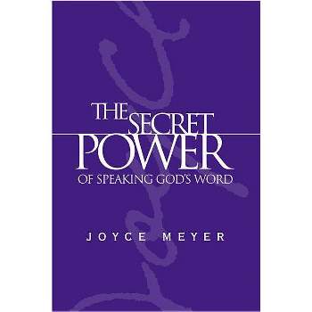 The Secret Power of Speaking God's Word - by  Joyce Meyer (Hardcover)