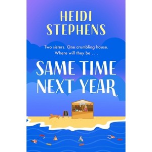 Same Time Next Year - by  Heidi Stephens (Paperback) - 1 of 1