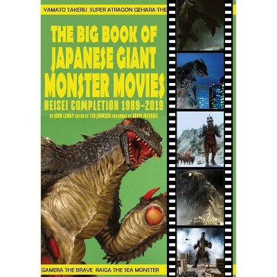 The Big Book of Japanese Giant Monster Movies - by  John Lemay (Paperback)