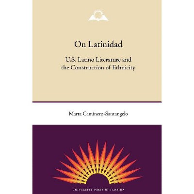On Latinidad - by  Marta Caminero-Santangelo (Paperback)
