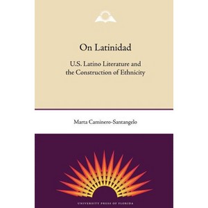 On Latinidad - by  Marta Caminero-Santangelo (Paperback) - 1 of 1