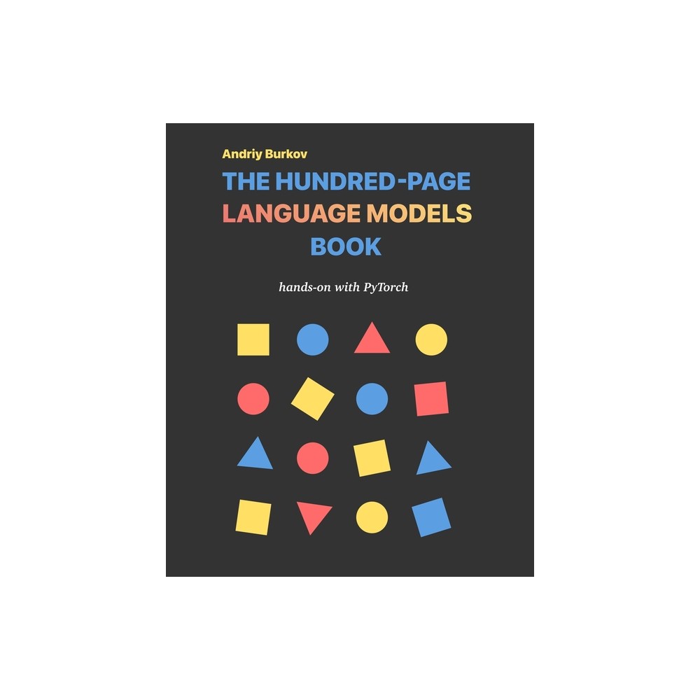 The Hundred-Page Language Models Book - by Andriy Burkov (Paperback)
