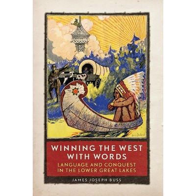 Winning the West with Words - by  James Joseph Buss (Hardcover)