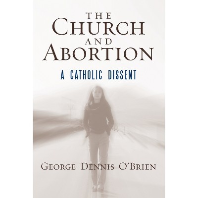 The Church and Abortion - by  George Dennis O'Brien (Paperback)