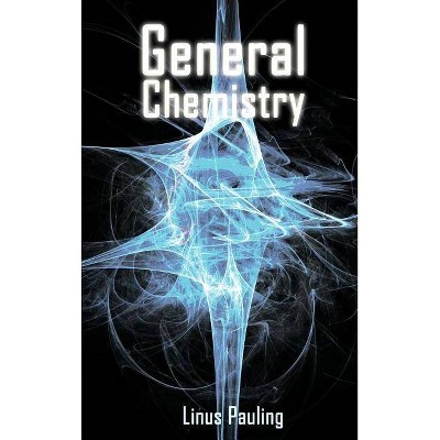 General Chemistry - by  Linus Pauling (Hardcover)