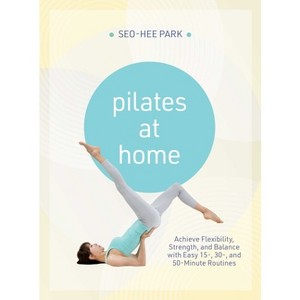 Pilates at Home - by  Seo-Hee Park (Paperback) - 1 of 1