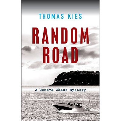 Random Road - (Geneva Chase Crime Reporter Mysteries) by  Thomas Kies (Paperback)