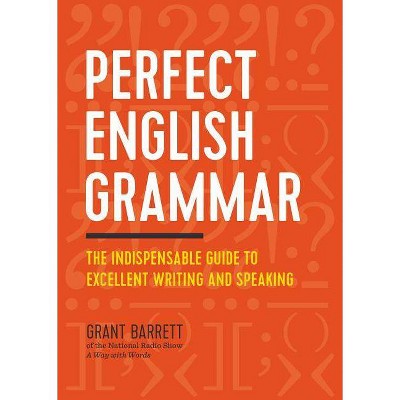 Perfect English Grammar - by  Grant Barrett (Paperback)