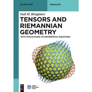 Tensors and Riemannian Geometry - (De Gruyter Textbook) by  Nail H Ibragimov (Paperback) - 1 of 1