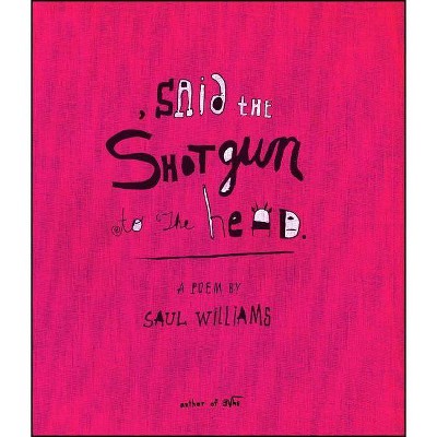 Said the Shotgun to the Head - by  Saul Williams (Paperback)