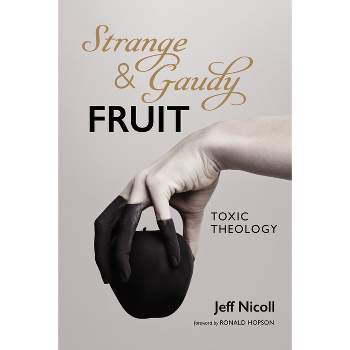 Strange and Gaudy Fruit - by  Jeff Nicoll (Hardcover)