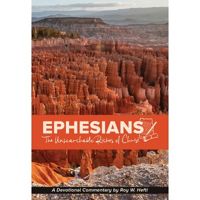 Ephesians - (A Devotional Commentary by Roy Hefti) by  Roy W Hefti (Paperback)