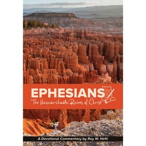 Ephesians - (A Devotional Commentary by Roy Hefti) by  Roy W Hefti (Paperback) - 1 of 1