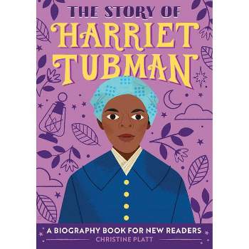 The Story of Harriet Tubman - (The Story Of: A Biography Series for New Readers) by Christine Platt (Paperback)