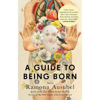 A Guide to Being Born - by  Ramona Ausubel (Paperback)