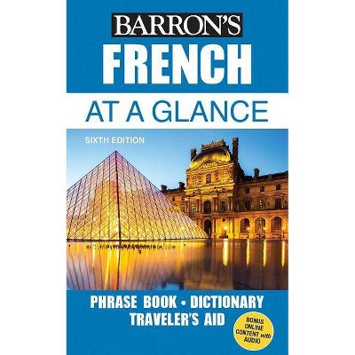  French at a Glance - (Barron's Foreign Language Guides) 6th Edition by  Gail Stein (Paperback) 