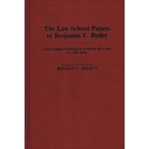 The Law School Papers of Benjamin F. Butler - (Contributions in Legal Studies) by  Benjamin F Butler (Hardcover) - 1 of 1