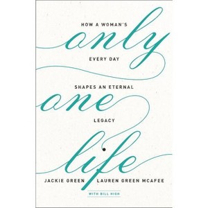 Only One Life - by  Jackie Green & Lauren Green McAfee (Paperback) - 1 of 1