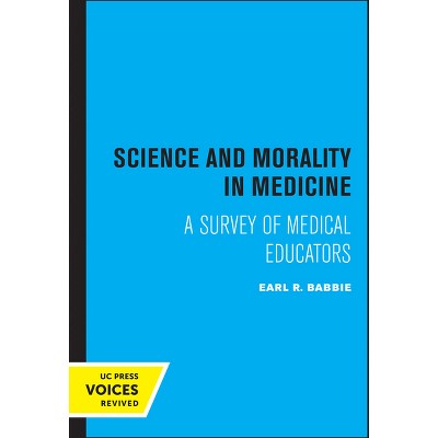 Science and Morality in Medicine - by  Earl R Babbie (Paperback)