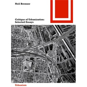 Critique of Urbanization - (Bauwelt Fundamente) by  Neil Brenner (Paperback) - 1 of 1