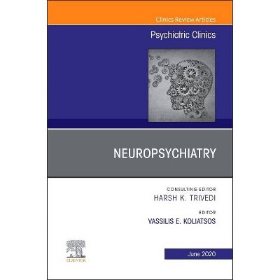 Neuropsychiatry, an Issue of Psychiatric Clinics of North America, 43 - (Clinics: Internal Medicine) by  Vassilis E Koliatsos (Hardcover)
