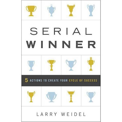 Serial Winner - by  Larry Weidel (Hardcover)