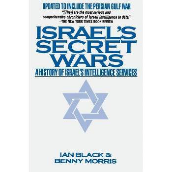 Israel's Secret Wars - by  Ian Black & Benny Morris (Paperback)
