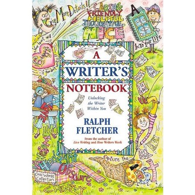 A Writer's Notebook - by  Ralph Fletcher (Paperback)