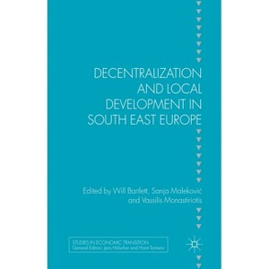 Decentralization and Local Development in South East Europe - (Studies in Economic Transition) by  W Bartlett & S Malekovic & V Monastiriotis - 1 of 1