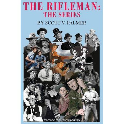 The Rifleman - by  Scott V Palmer (Hardcover)