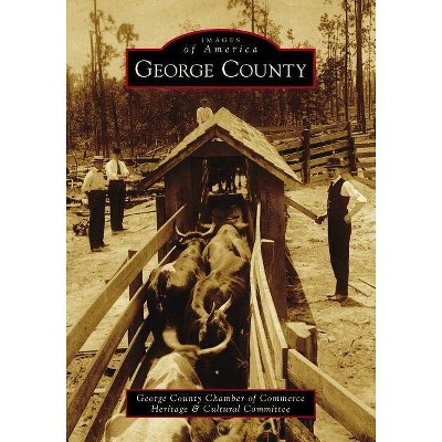 George County - by  George County Chamber of Commerce Heritage & Cultural Committee (Paperback)