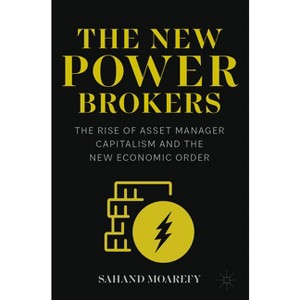 The New Power Brokers - by  Sahand Moarefy (Paperback) - 1 of 1